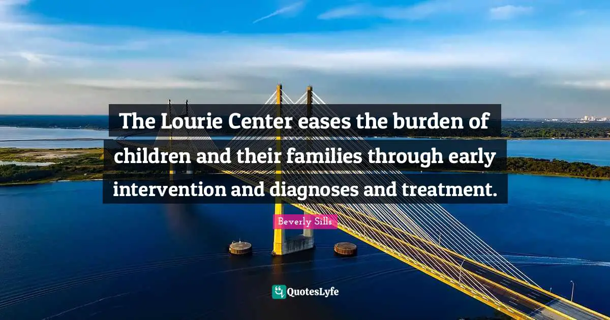 The Lourie Center eases the burden of children and their families through early intervention and diagnoses and treatment.