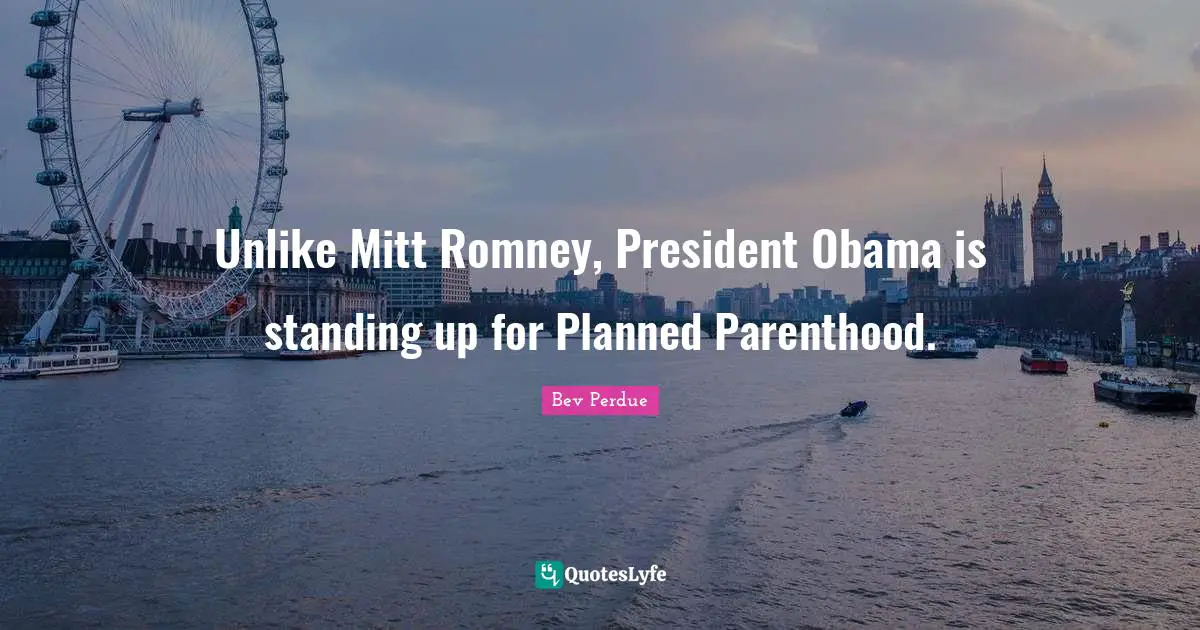 Unlike Mitt Romney, President Obama is standing up for Planned Parenthood.