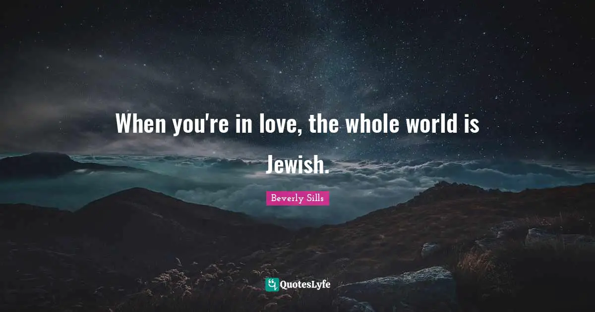 When you're in love, the whole world is Jewish.