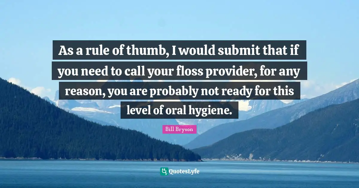 As a rule of thumb, I would submit that if you need to call your floss provider, for any reason, you are probably not ready for this level of oral hygiene.