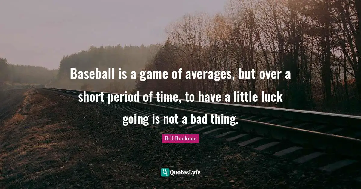 Baseball is a game of averages, but over a short period of time, to have a little luck going is not a bad thing.