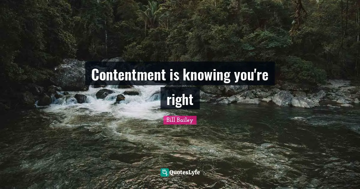 Contentment is knowing you're right