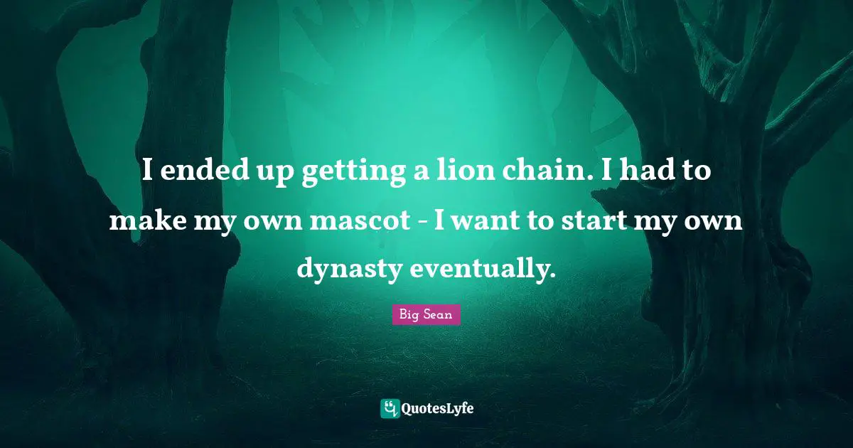 I ended up getting a lion chain. I had to make my own mascot - I want to start my own dynasty eventually.
