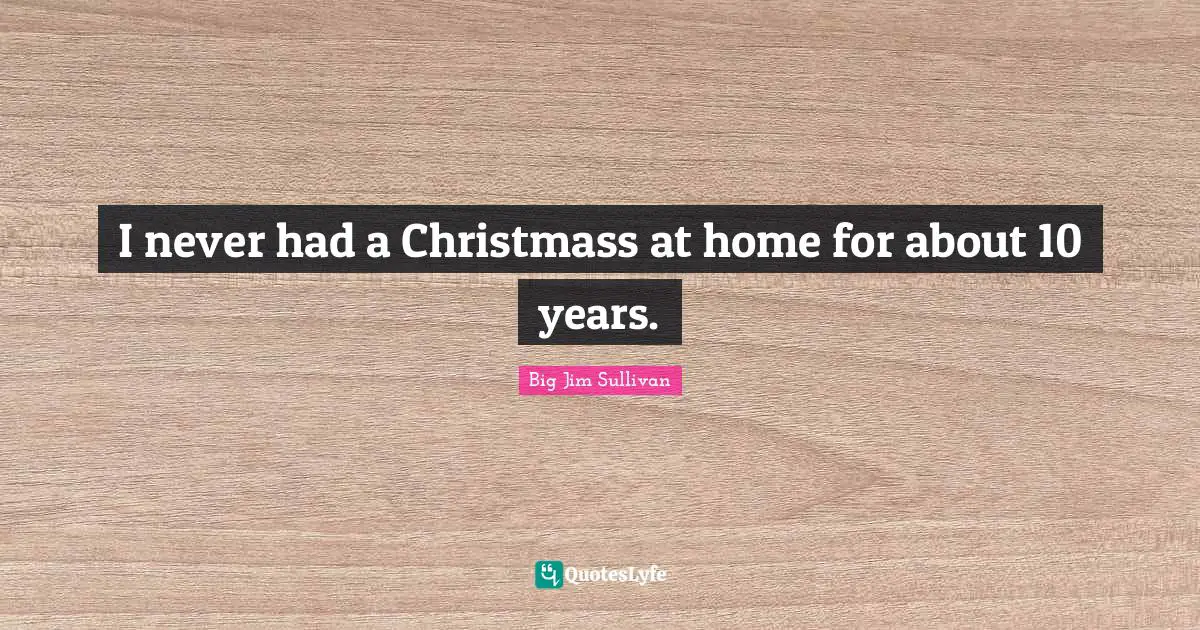 I never had a Christmass at home for about 10 years.