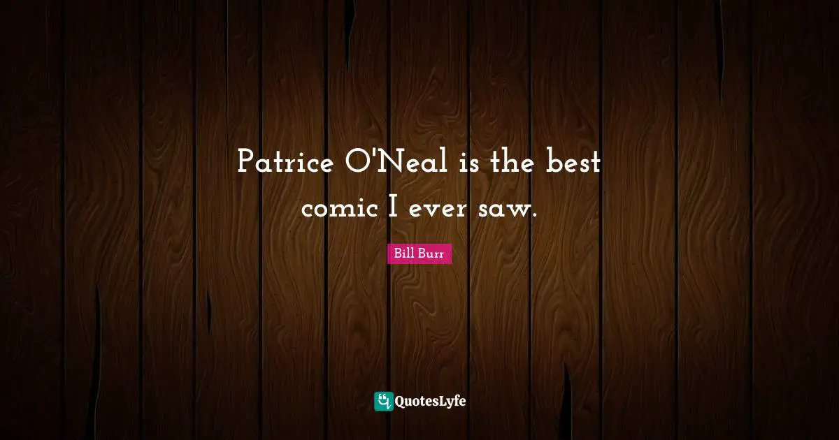 Patrice O'Neal is the best comic I ever saw.