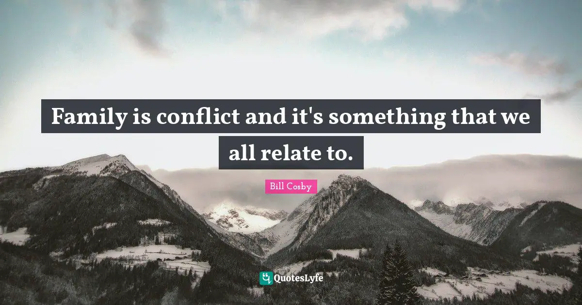 Family is conflict and it's something that we all relate to.
