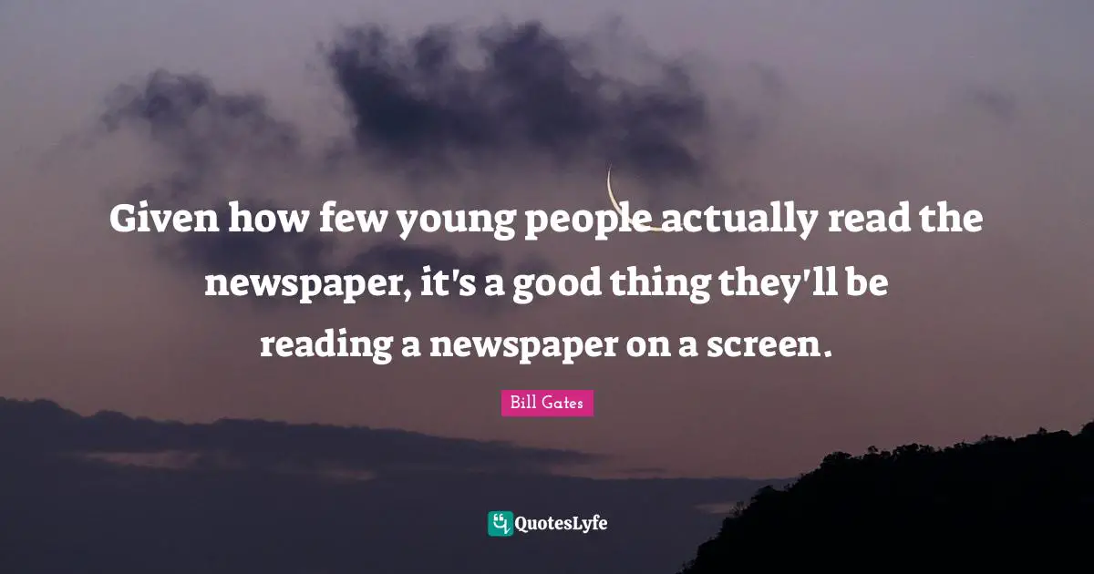 Given how few young people actually read the newspaper, it's a good thing they'll be reading a newspaper on a screen.