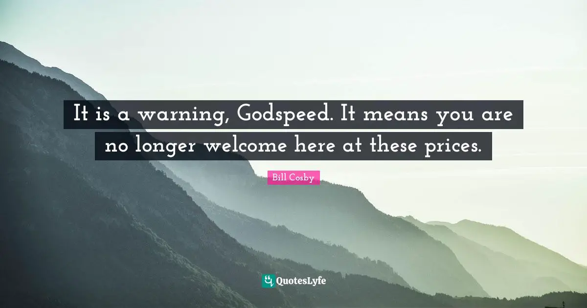 It is a warning, Godspeed. It means you are no longer welcome here at these prices.