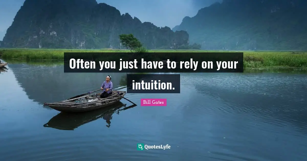 Rely Quotes: "Often you just have to rely on your intuition."