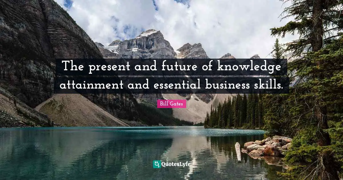 The present and future of knowledge attainment and essential business skills.