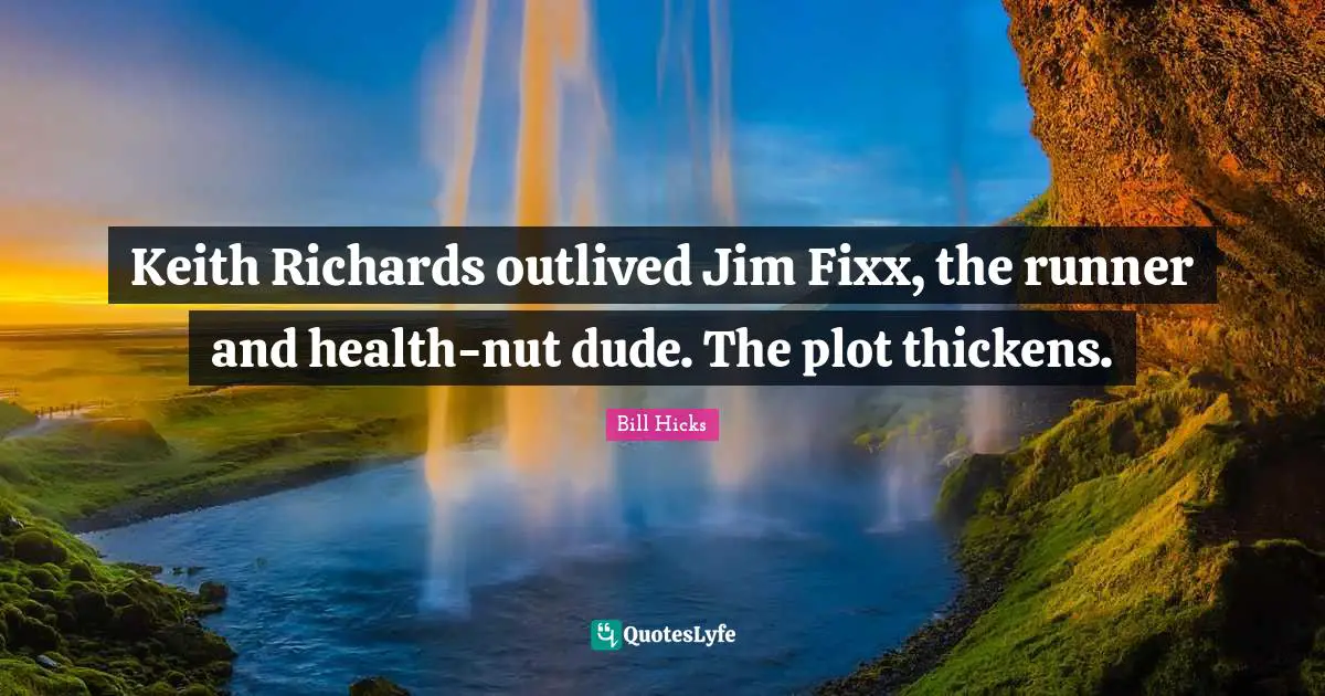 Keith Richards outlived Jim Fixx, the runner and health-nut dude. The plot thickens.