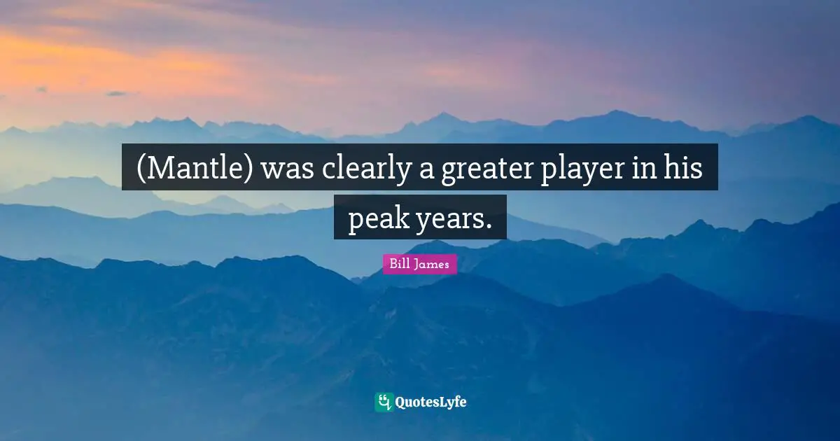 (Mantle) was clearly a greater player in his peak years.