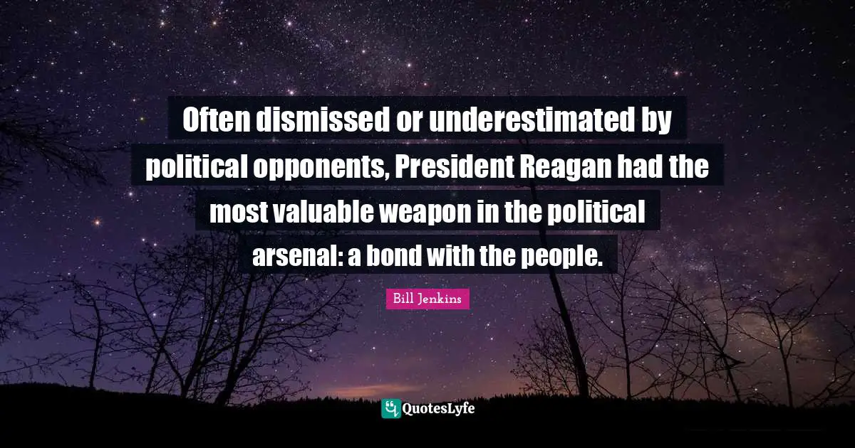 Often dismissed or underestimated by political opponents, President Reagan had the most valuable weapon in the political arsenal: a bond with the people.