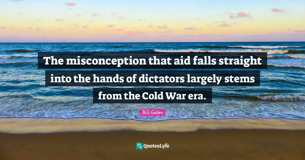 The misconception that aid falls straight into the hands of dictators largely stems from the Cold War era.