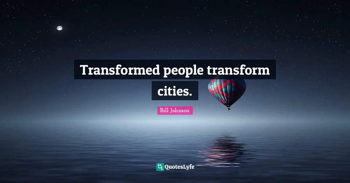 Transformed people transform cities.