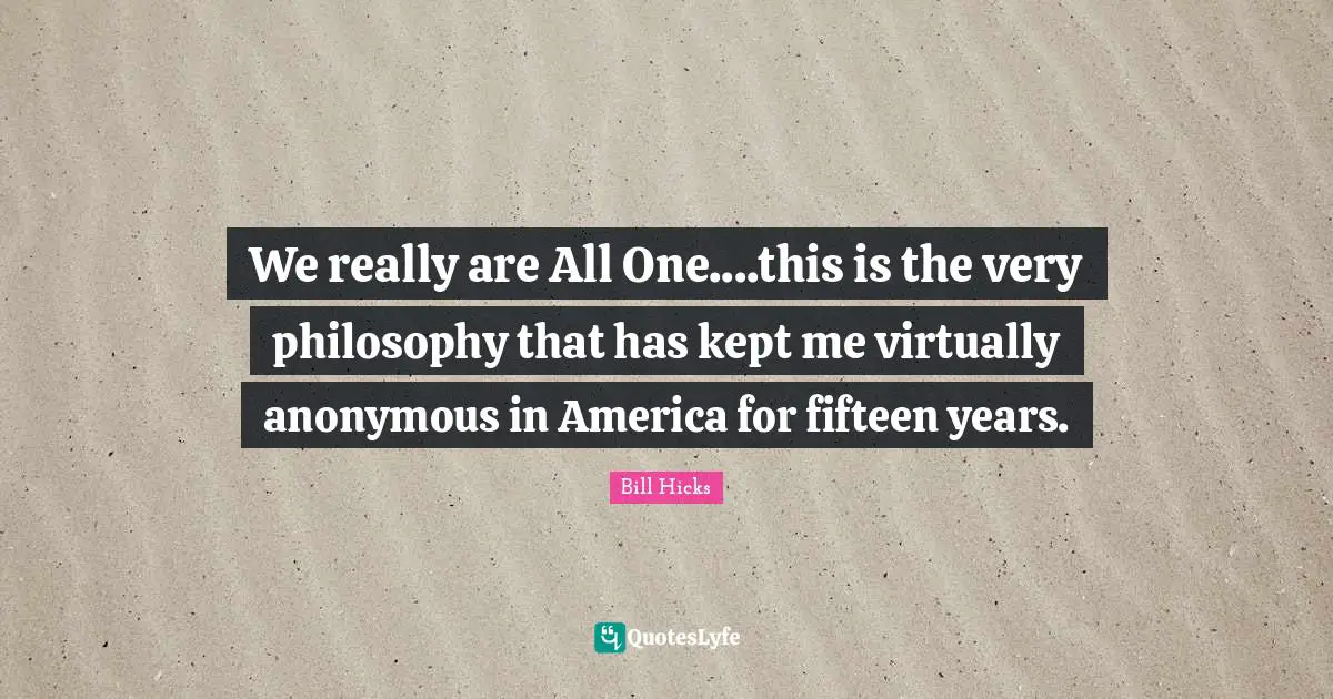 We really are All One....this is the very philosophy that has kept me virtually anonymous in America for fifteen years.