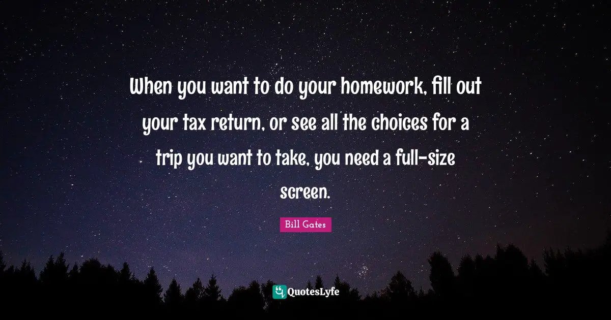 When you want to do your homework, fill out your tax return, or see all the choices for a trip you want to take, you need a full-size screen.