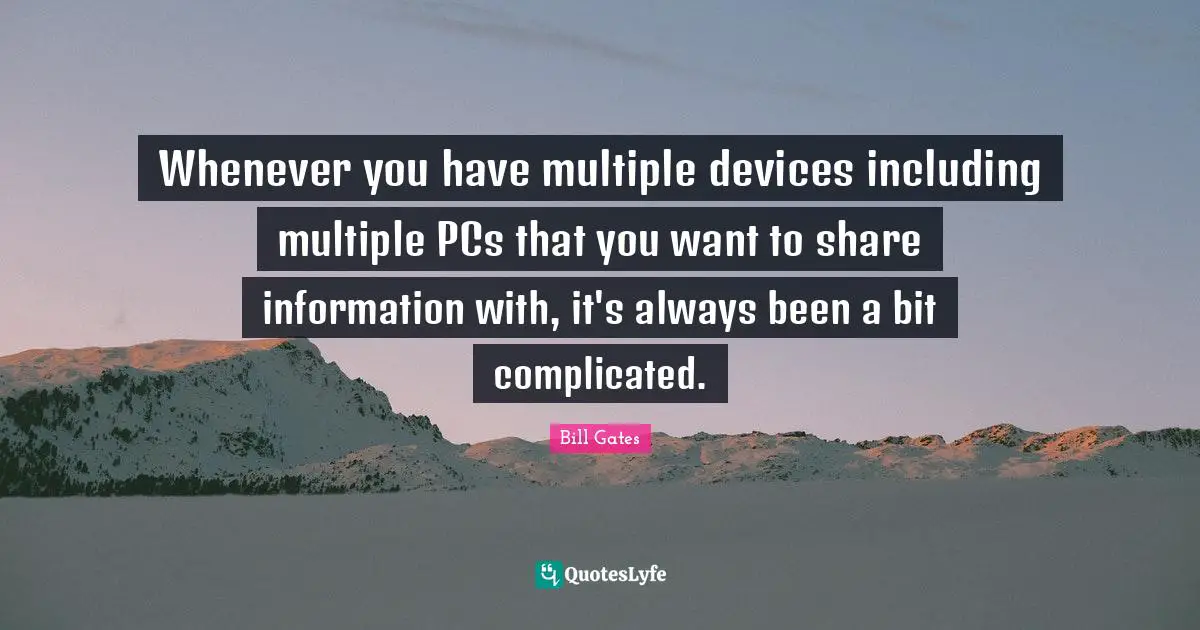 Whenever you have multiple devices including multiple PCs that you want to share information with, it's always been a bit complicated.