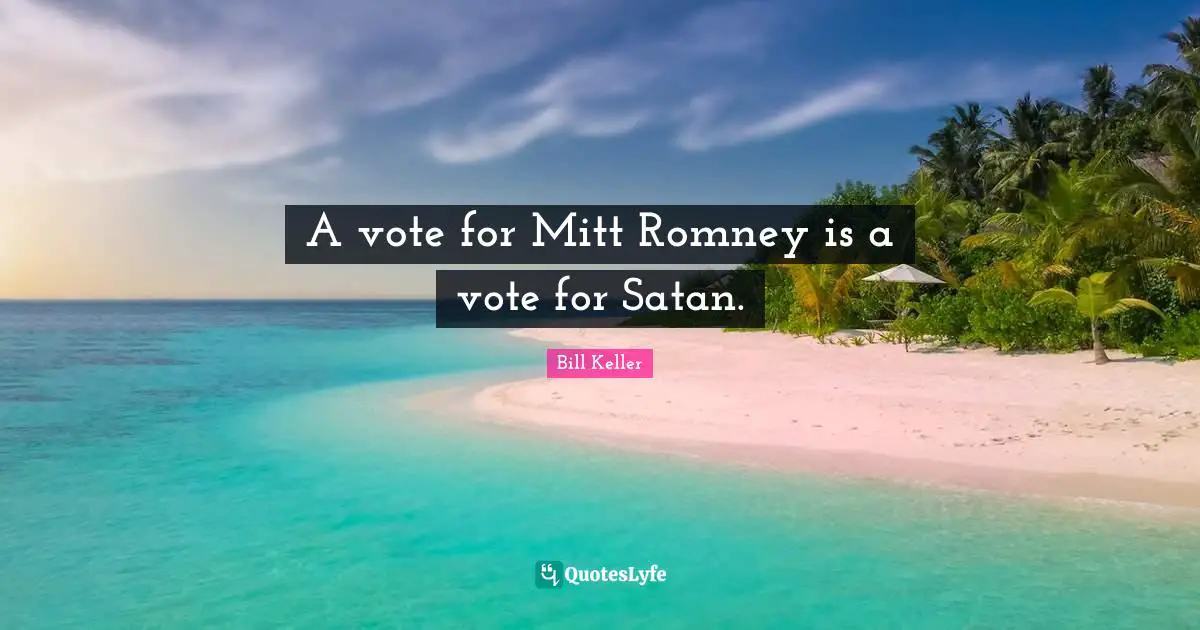 A vote for Mitt Romney is a vote for Satan.