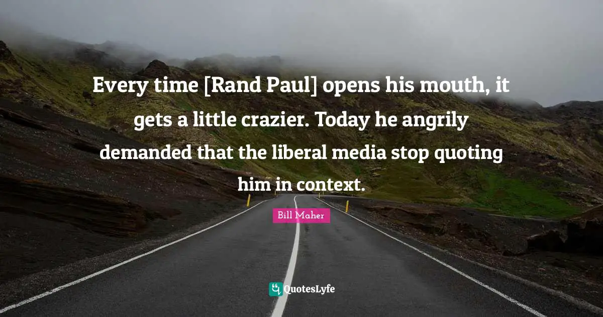 Every time [Rand Paul] opens his mouth, it gets a little crazier. Today he angrily demanded that the liberal media stop quoting him in context.