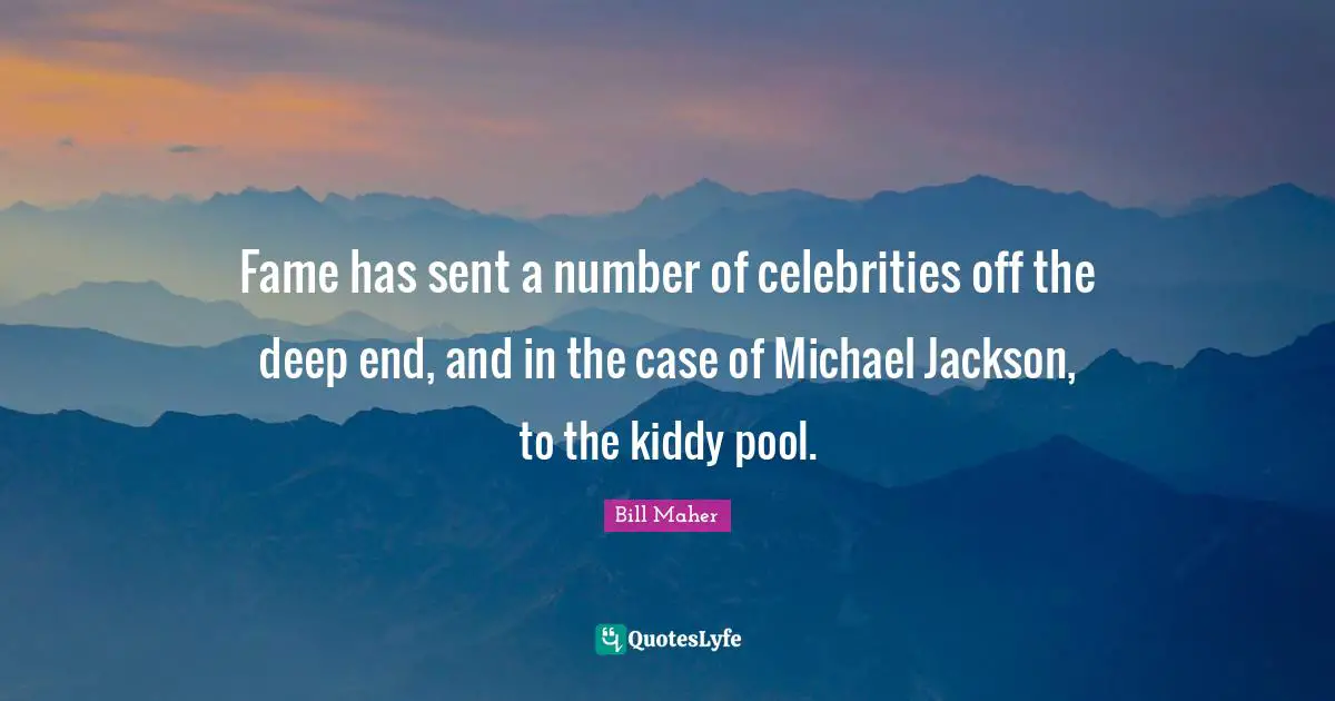 Fame has sent a number of celebrities off the deep end, and in the case of Michael Jackson, to the kiddy pool.