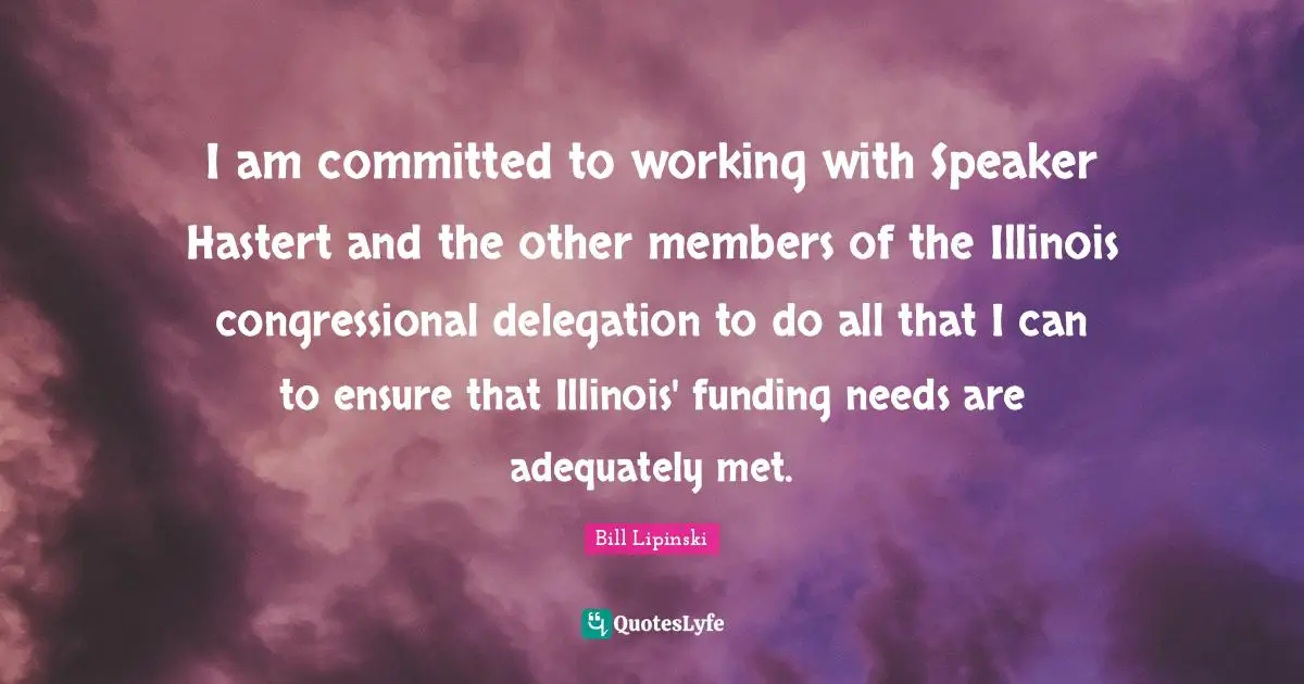 Mets Quotes: "I am committed to working with Speaker Hastert and the other members of the Illinois congressional delegation to do all that I can to ensure that Illinois' funding needs are adequately met."