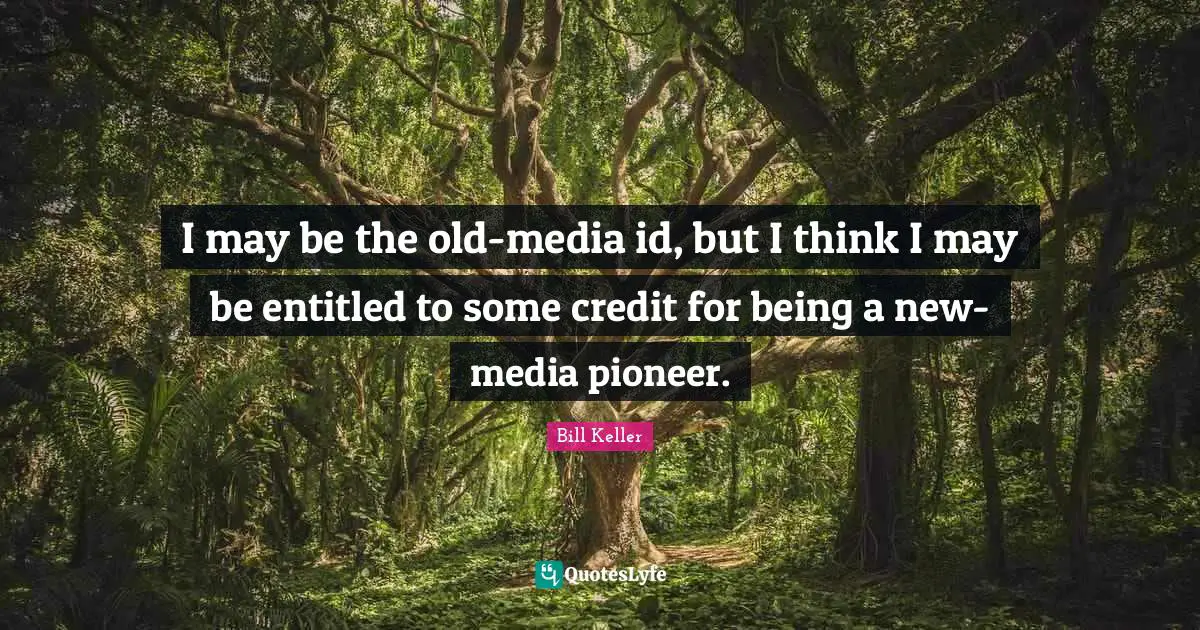 I may be the old-media id, but I think I may be entitled to some credit for being a new-media pioneer.
