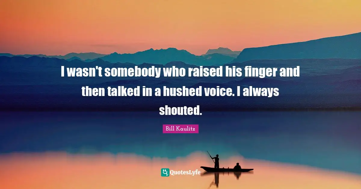 Bill Kaulitz Quotes: "I wasn't somebody who raised his finger and then talked in a hushed voice. I always shouted."