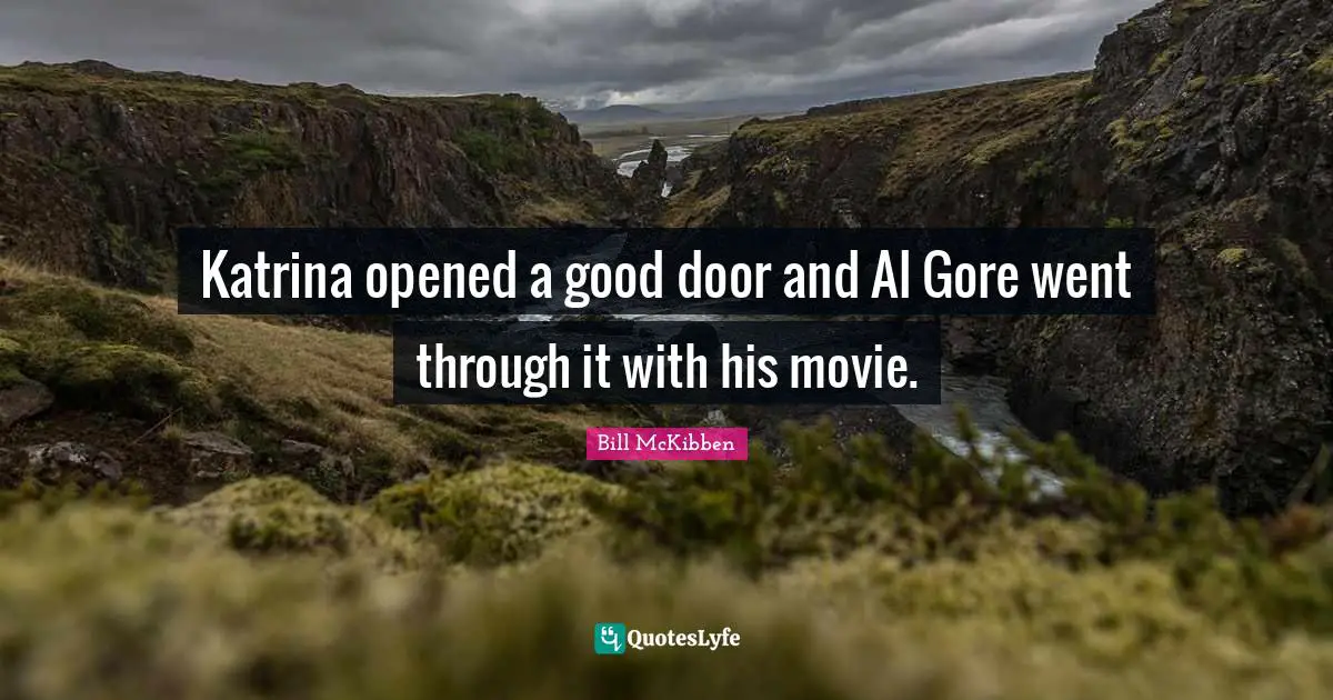 Katrina opened a good door and Al Gore went through it with his movie.