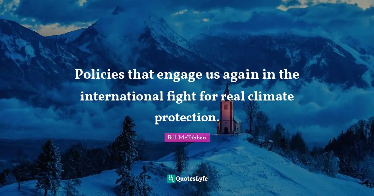 Policies that engage us again in the international fight for real climate protection.