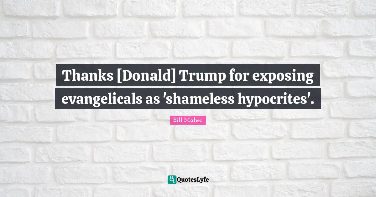 Thanks [Donald] Trump for exposing evangelicals as 'shameless hypocrites'.