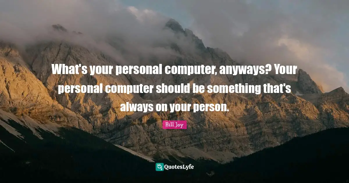 What's your personal computer, anyways? Your personal computer should be something that's always on your person.