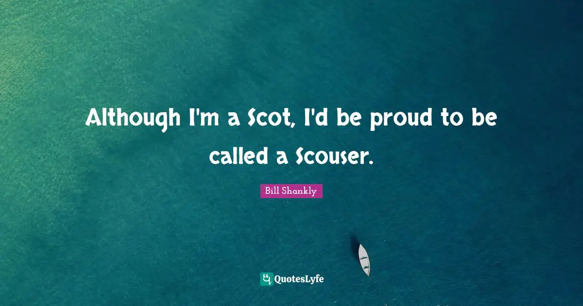 Although I'm a Scot, I'd be proud to be called a Scouser.