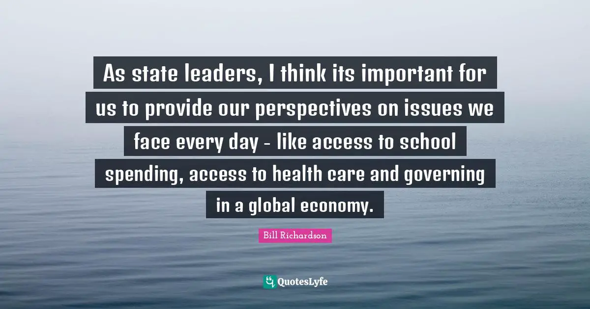 As state leaders, I think its important for us to provide our perspectives on issues we face every day - like access to school spending, access to health care and governing in a global economy.