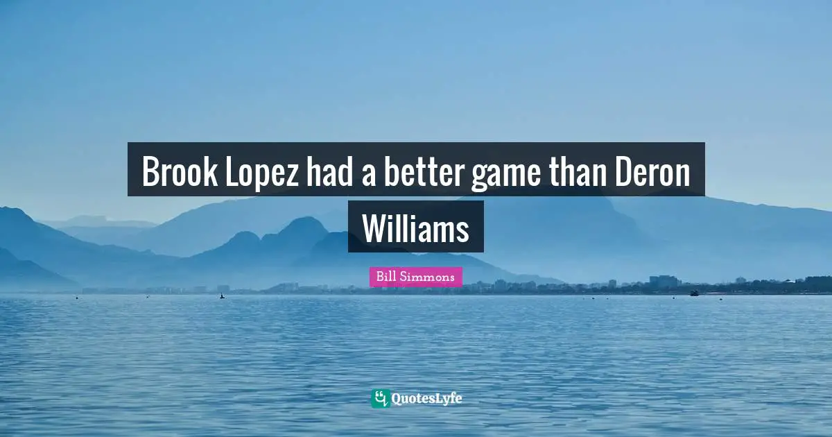 Brooks Quotes: "Brook Lopez had a better game than Deron Williams"