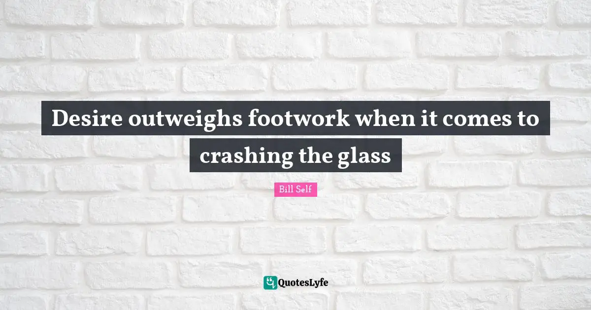 Desire outweighs footwork when it comes to crashing the glass