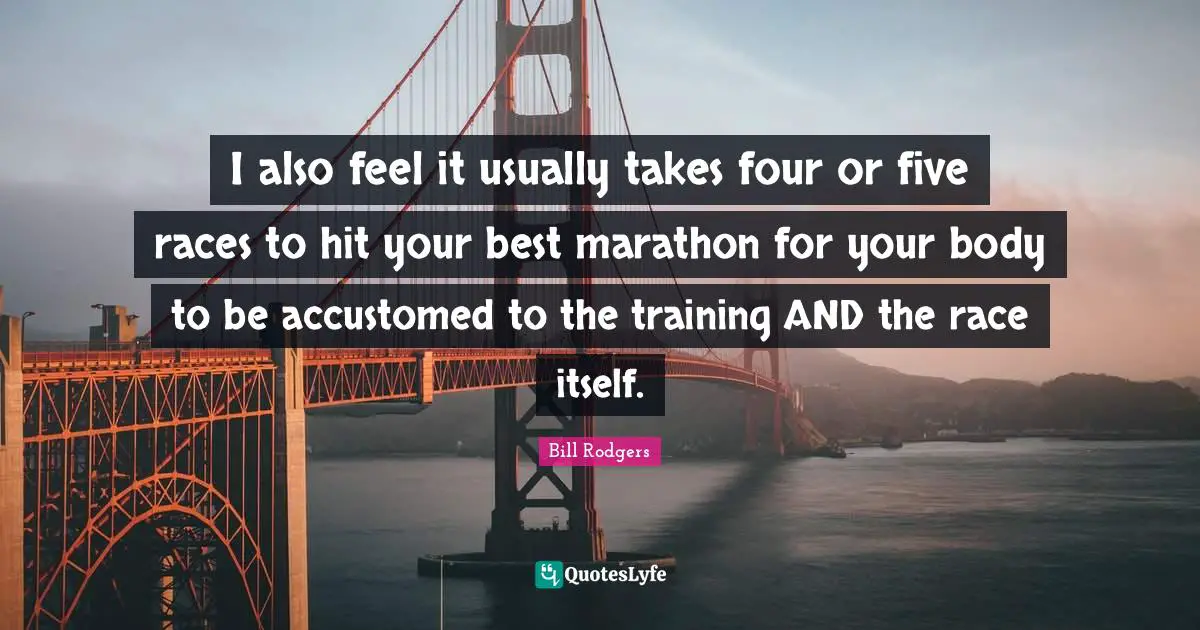 I also feel it usually takes four or five races to hit your best marathon for your body to be accustomed to the training AND the race itself.