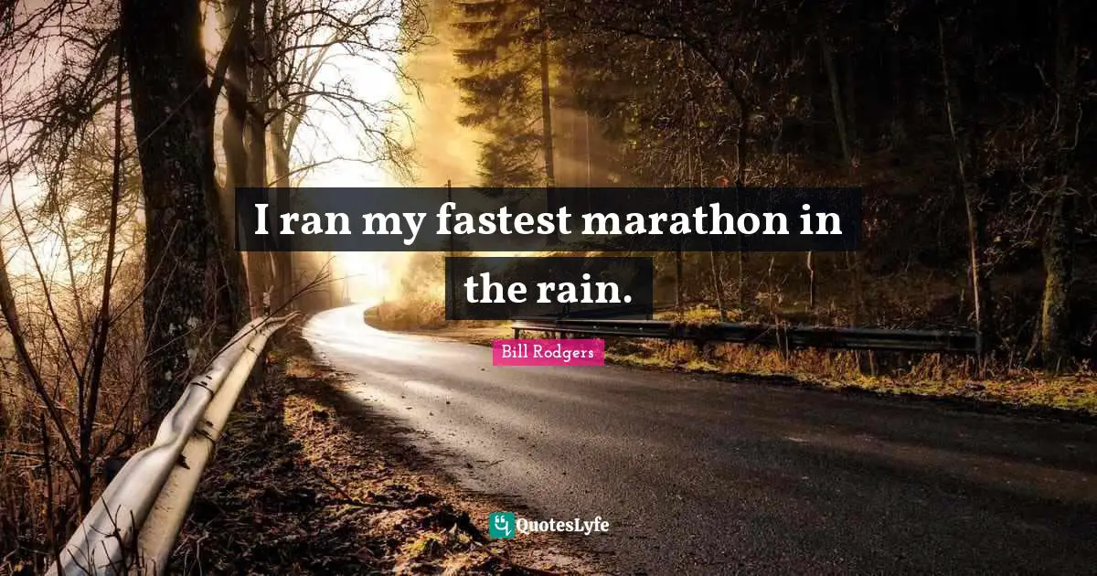 I ran my fastest marathon in the rain.