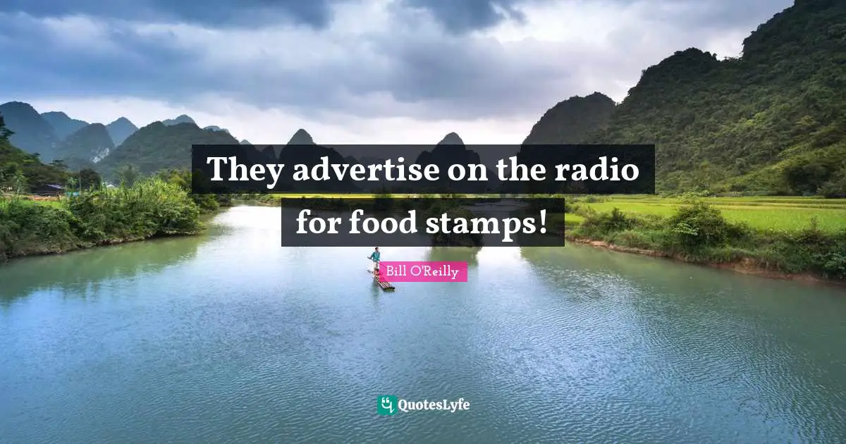 Stamps Quotes: "They advertise on the radio for food stamps!"