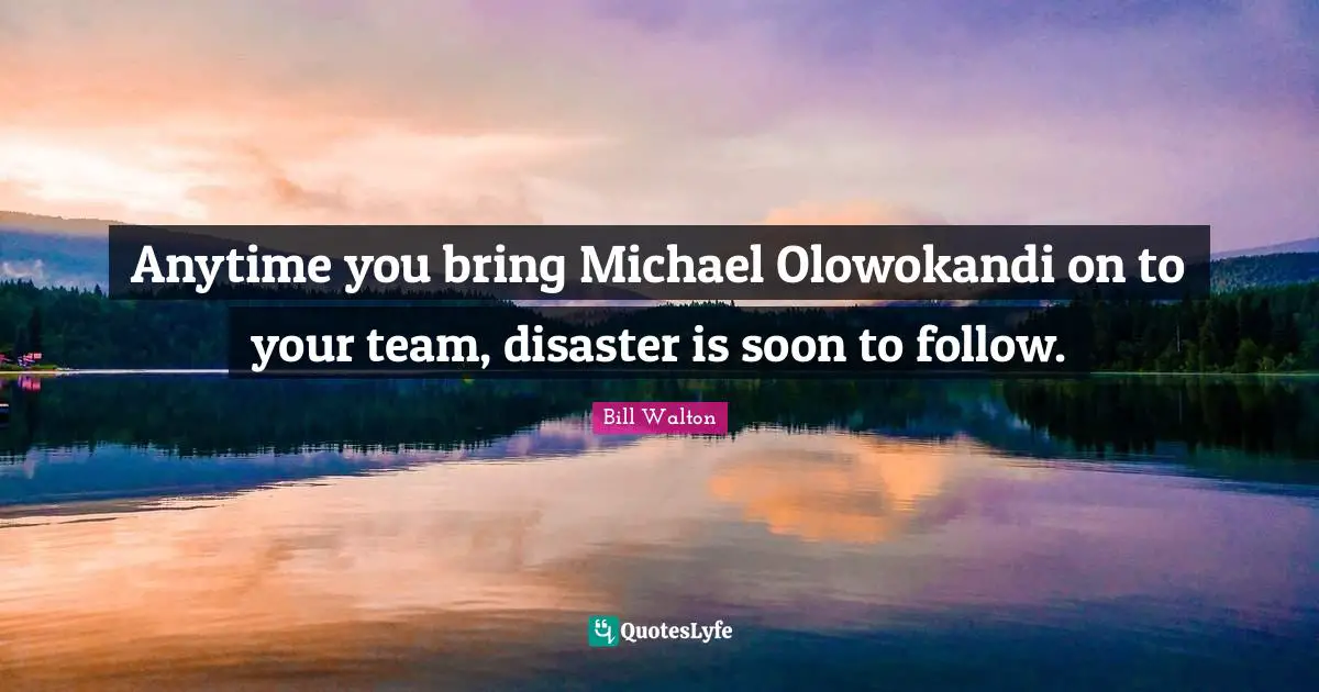 Anytime you bring Michael Olowokandi on to your team, disaster is soon to follow.