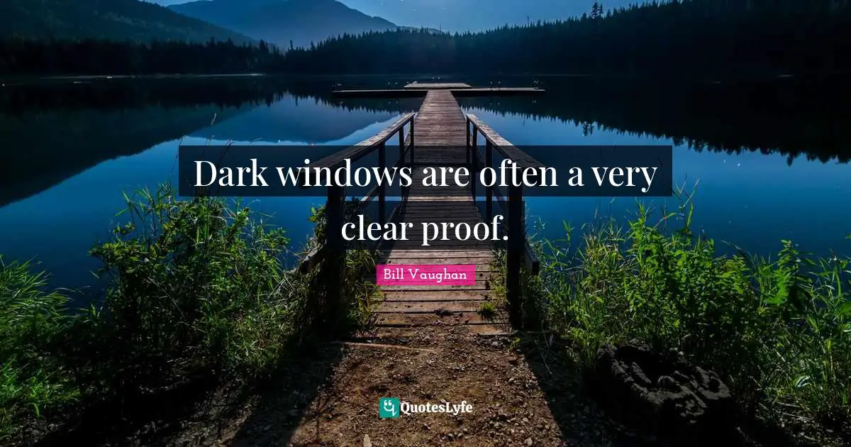 Dark windows are often a very clear proof.