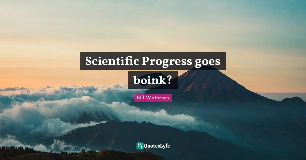Scientific Progress goes boink?