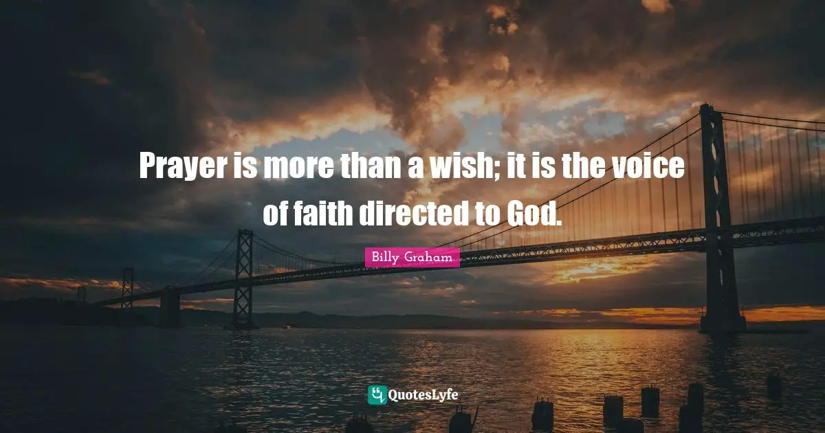 Prayer is more than a wish; it is the voice of faith directed to God.