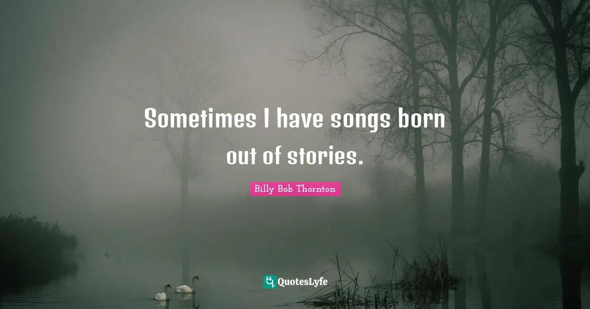 Sometimes I have songs born out of stories.