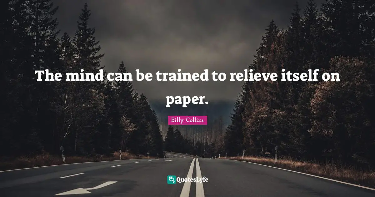 The mind can be trained to relieve itself on paper.