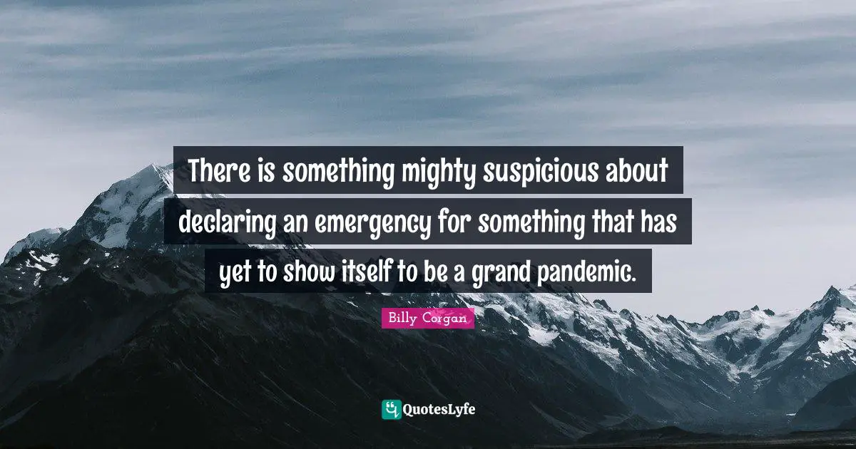 There is something mighty suspicious about declaring an emergency for something that has yet to show itself to be a grand pandemic.