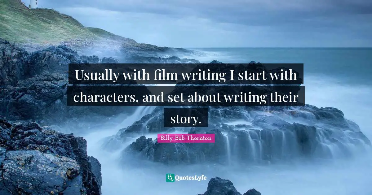 Usually with film writing I start with characters, and set about writing their story.