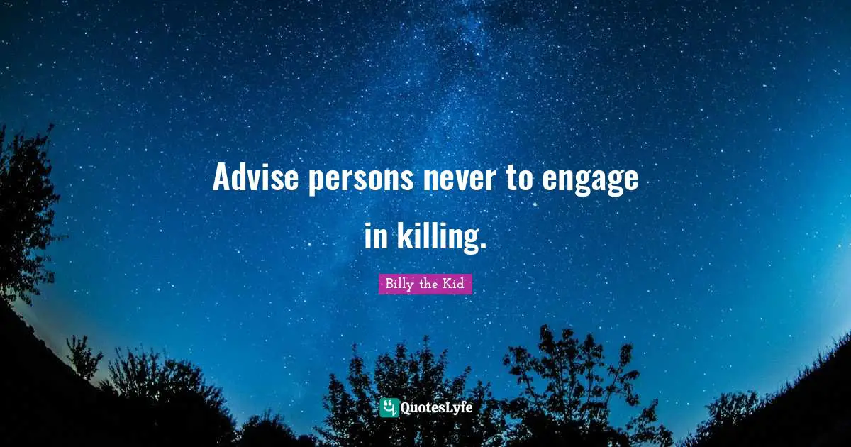 Advise persons never to engage in killing.