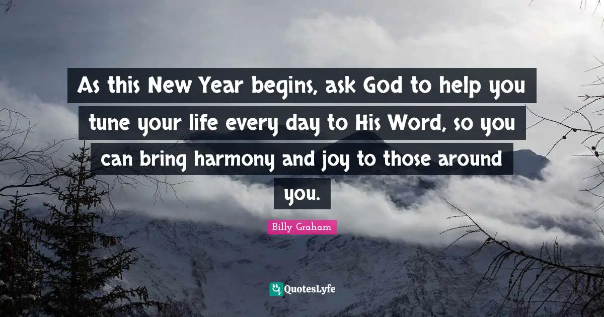 As this New Year begins, ask God to help you tune your life every day to His Word, so you can bring harmony and joy to those around you.