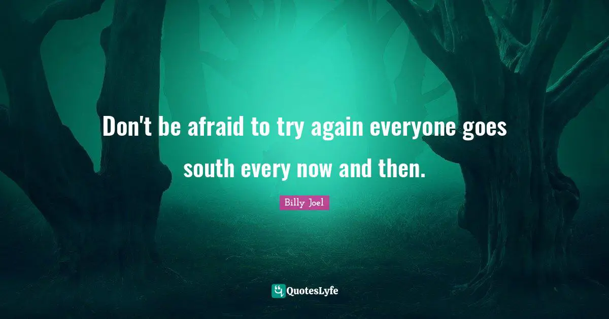 Don't be afraid to try again everyone goes south every now and then.